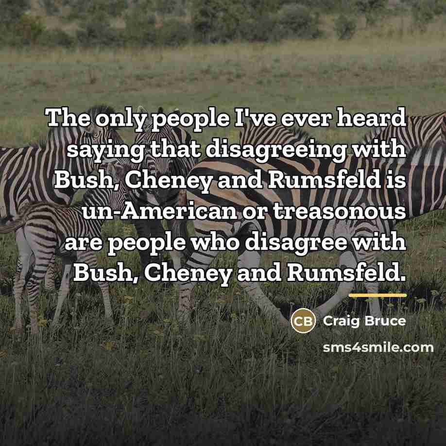 “The only people I've ever heard saying that disagreeing with…” quote by Craig Bruce