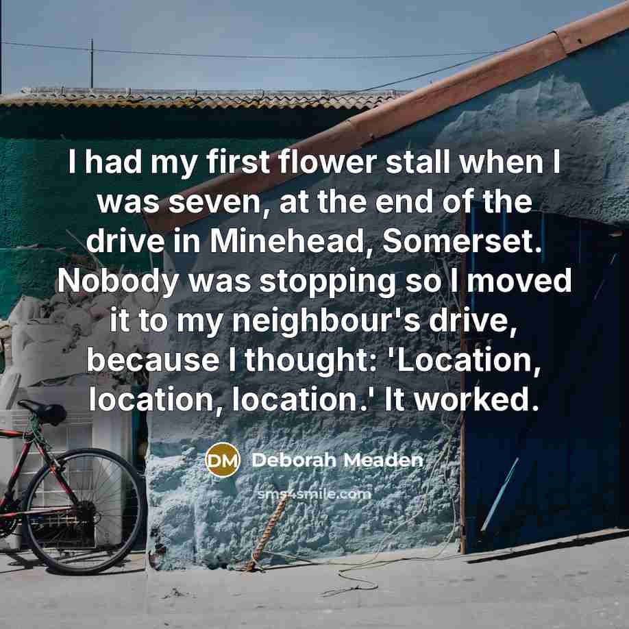 “I had my first flower stall when I was seven,…” quote by Deborah Meaden