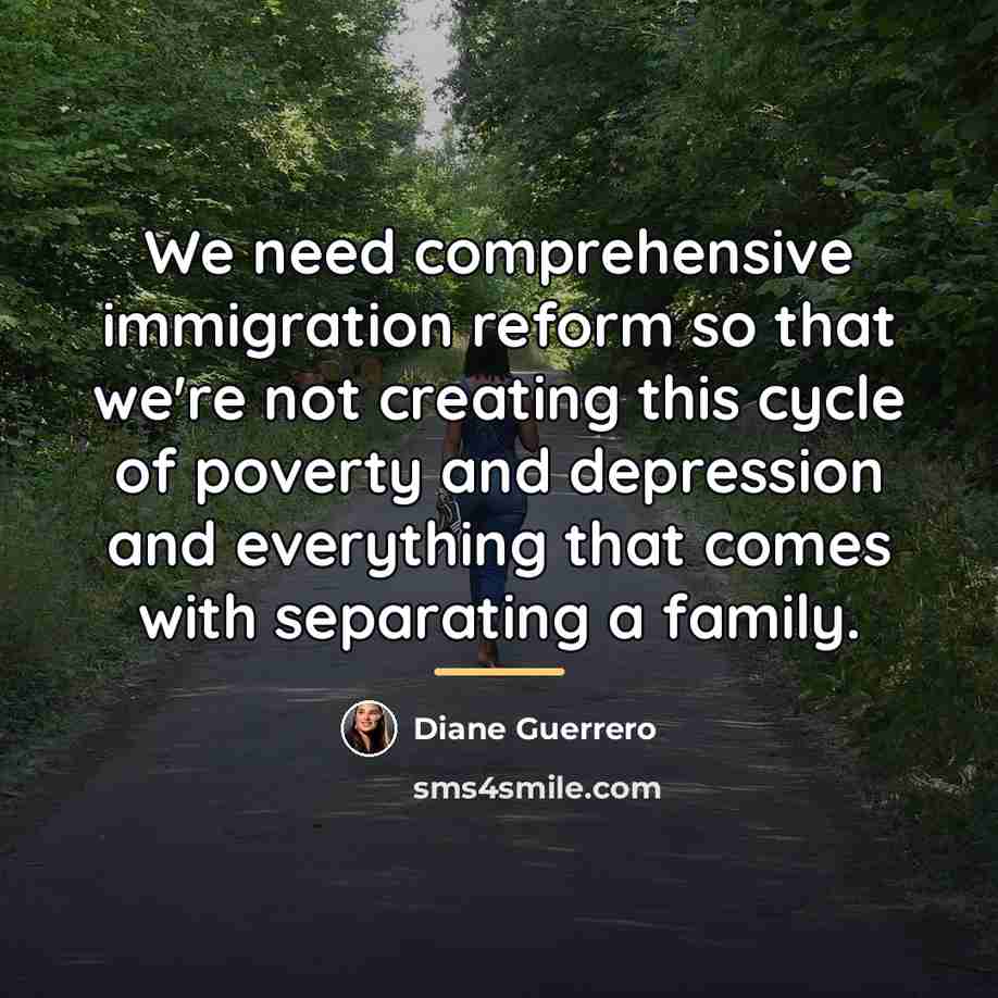 “We need comprehensive immigration reform so that we're not creating…” quote by Diane Guerrero