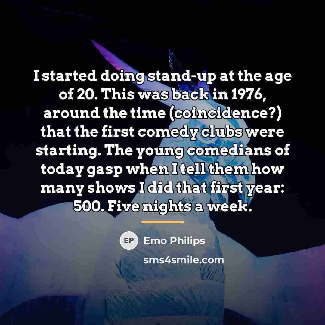 “I started doing stand-up at the age of 20. This…” quote by Emo Philips