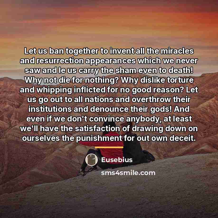 “Let us ban together to invent all the miracles and…” quote by Eusebius
