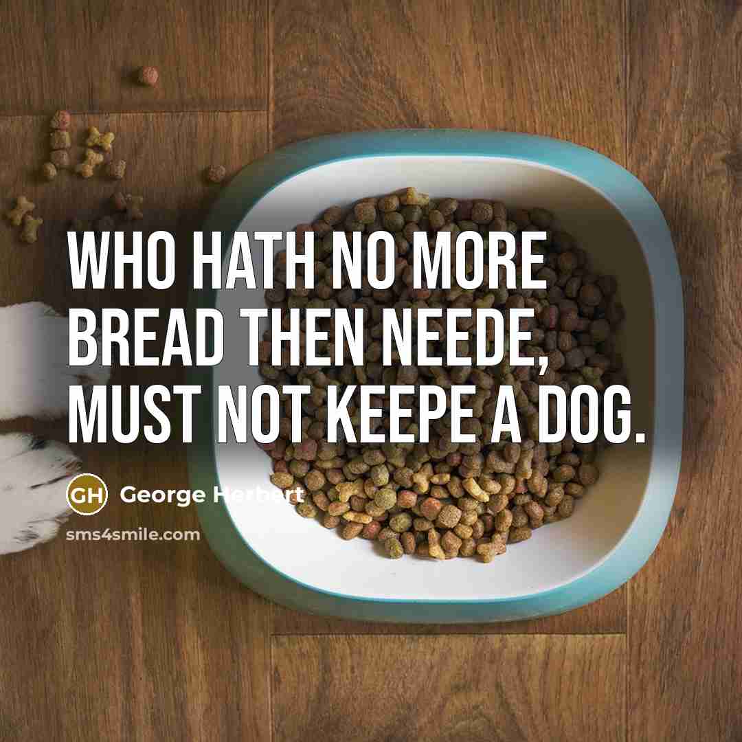 “Who hath no more bread then neede, must not keepe…” quote by George Herbert