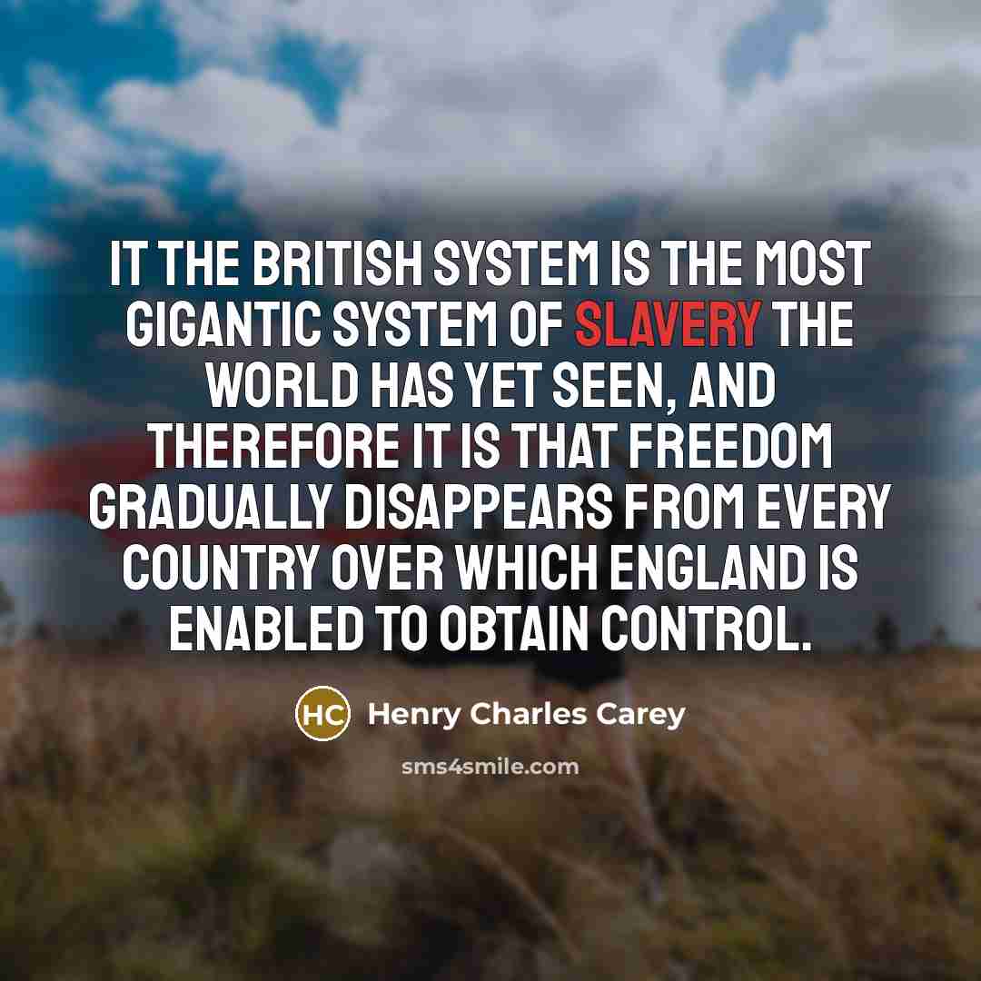 “It the British System is the most gigantic system of…” quote by Henry Charles Carey