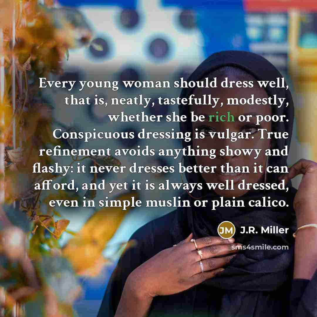 “Every young woman should dress well, that is, neatly, tastefully,…” quote by J.R. Miller