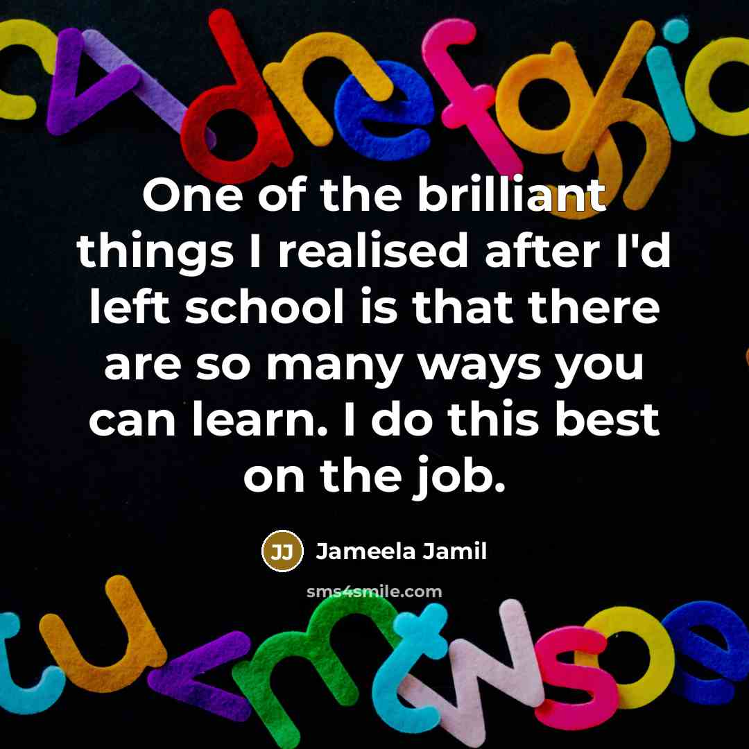 “One of the brilliant things I realised after I'd left…” quote by Jameela Jamil