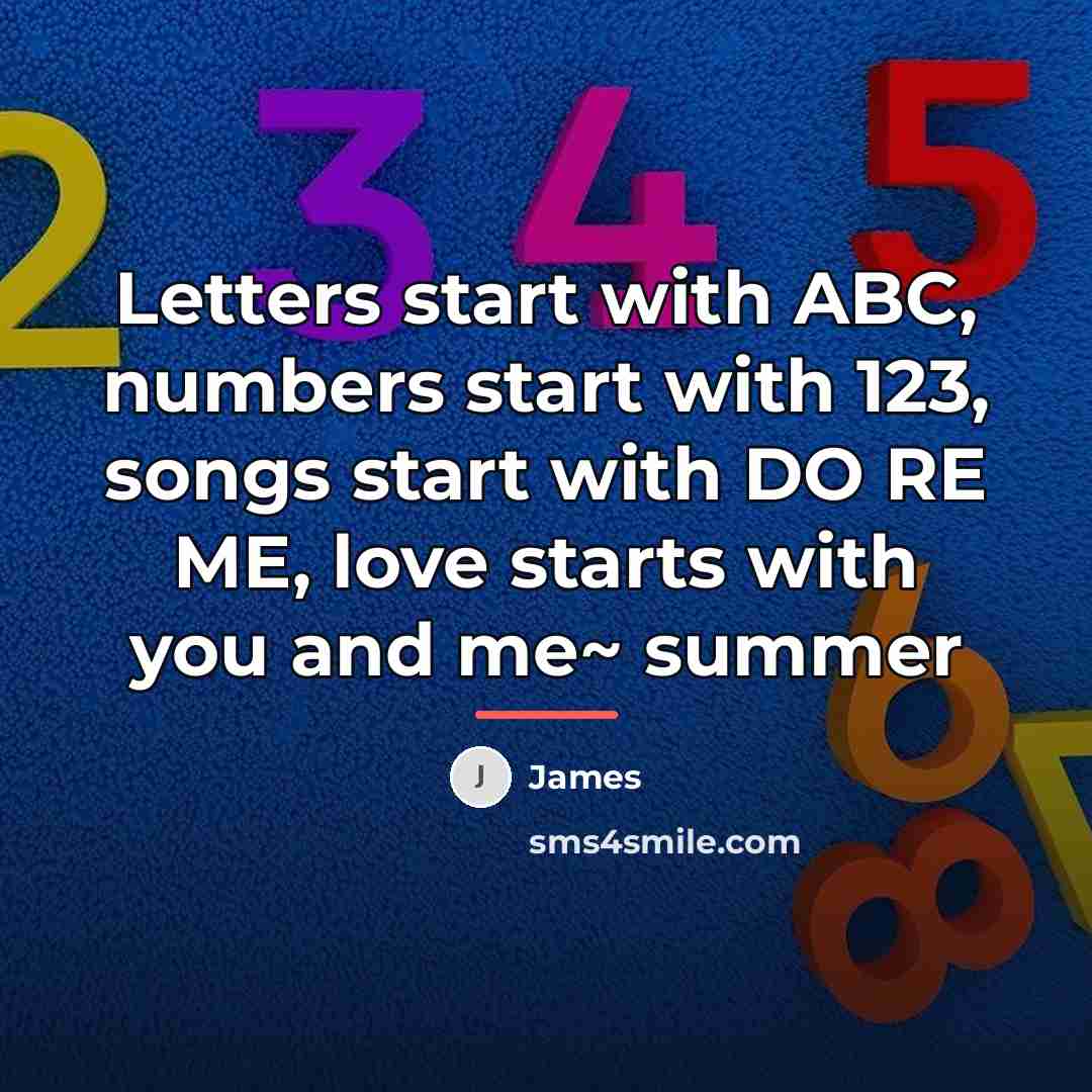 “Letters start with ABC, numbers start with 123, songs start…” quote by James
