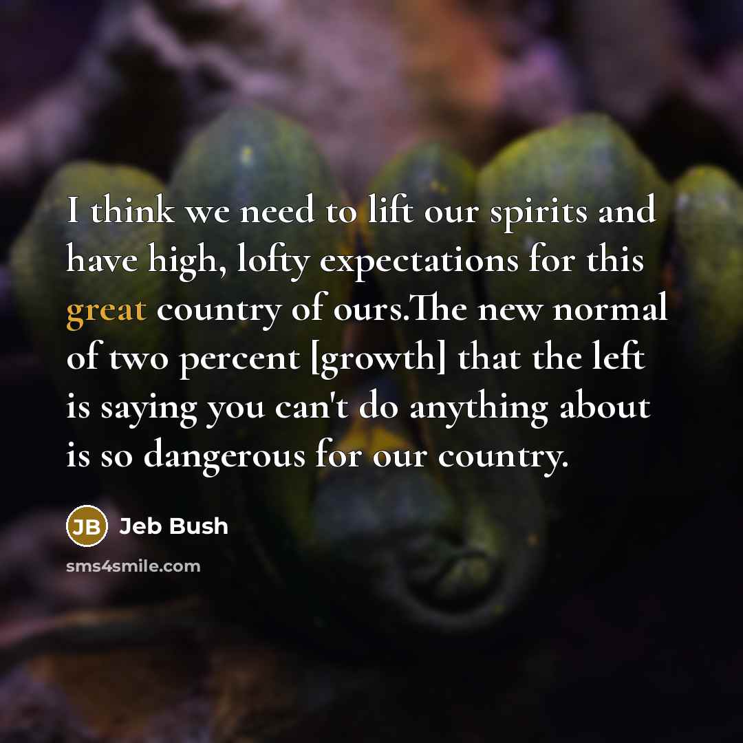 “I think we need to lift our spirits and have…” quote by Jeb Bush