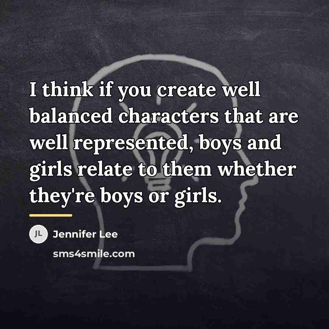 “I think if you create well balanced characters that are…” quote by Jennifer Lee