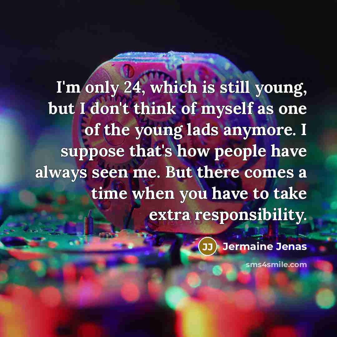 “I'm only 24, which is still young, but I don't…” quote by Jermaine Jenas
