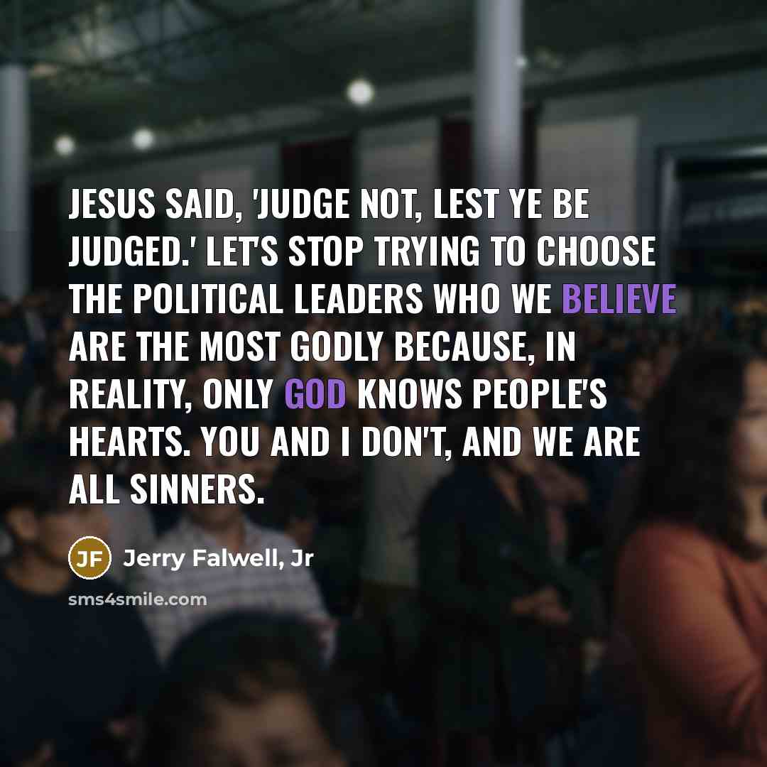 “Jesus said, 'Judge not, lest ye be judged.' Let's stop…” quote by Jerry Falwell, Jr