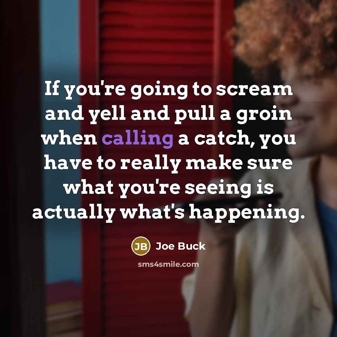 “If you're going to scream and yell and pull a…” quote by Joe Buck