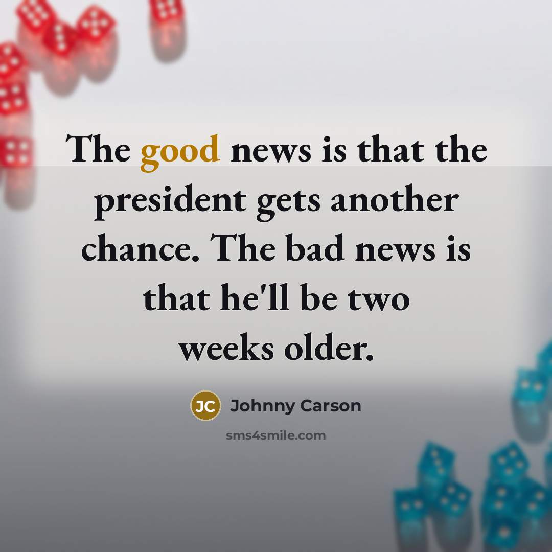 “The good news is that the president gets another chance.…” quote by Johnny Carson