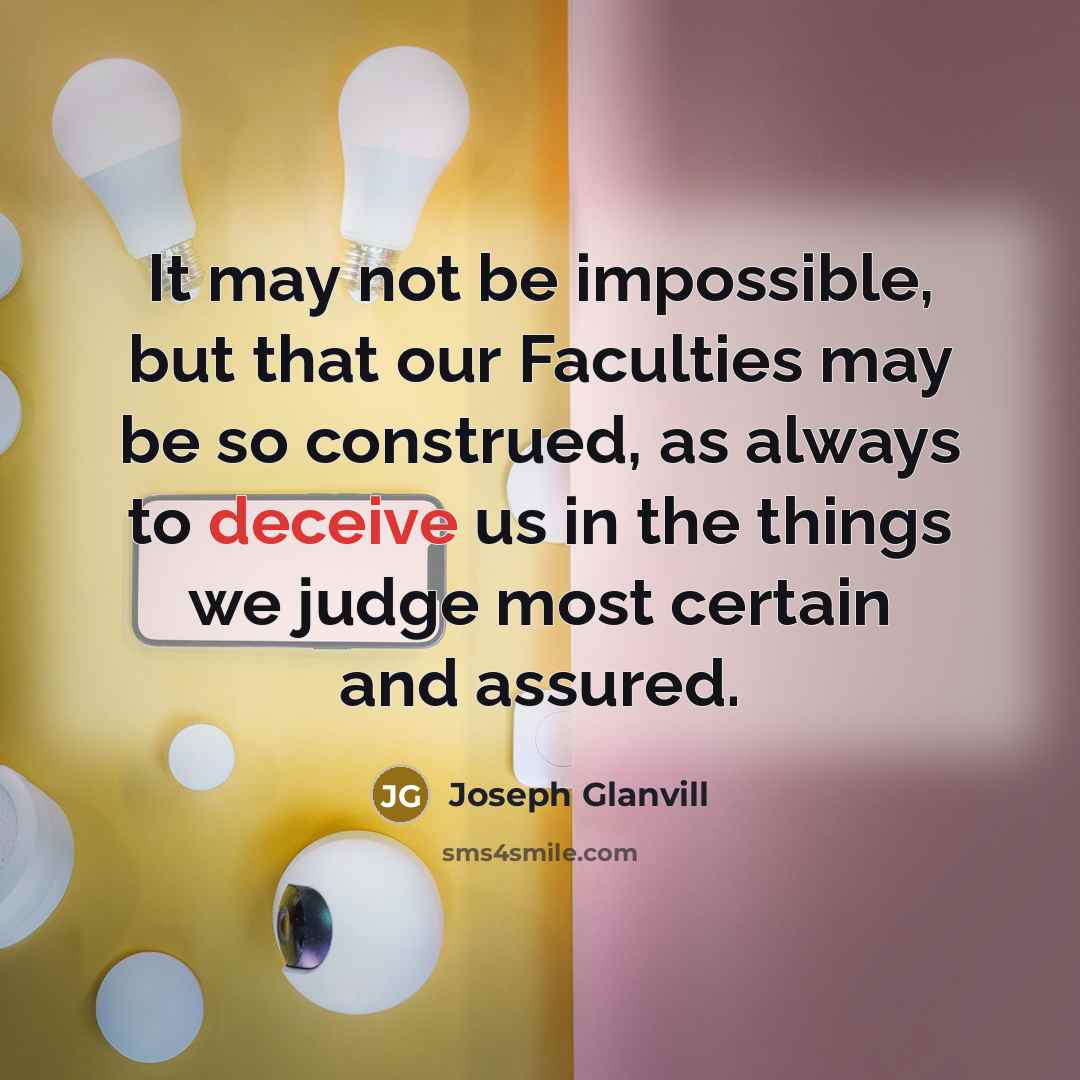 “It may not be impossible, but that our Faculties may…” quote by Joseph Glanvill