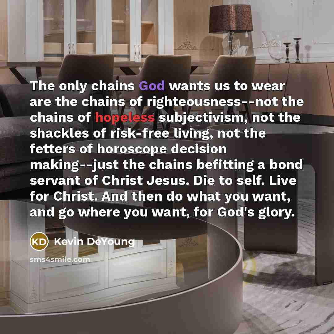 “The only chains God wants us to wear are the…” quote by Kevin DeYoung