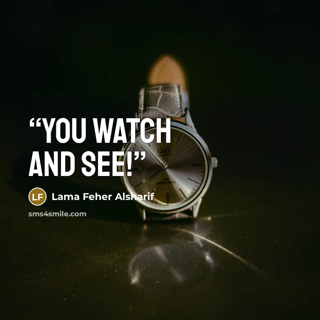 “You watch and see!” quote by Lama Feher Alsharif