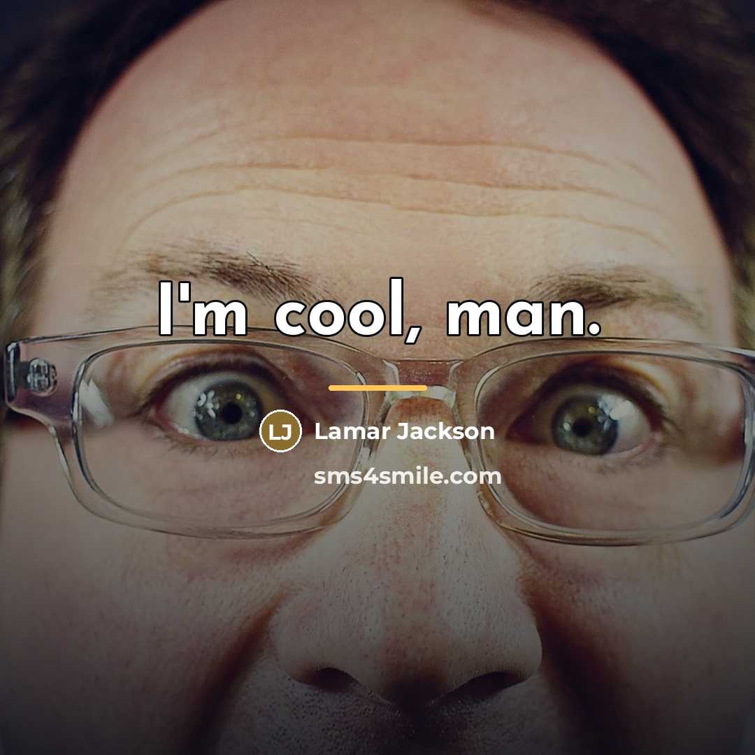 “I'm cool, man.…” quote by Lamar Jackson
