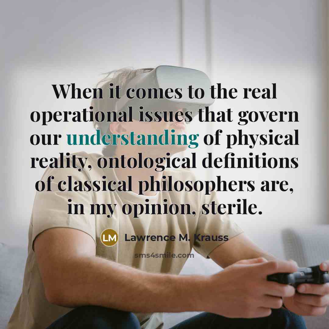 “When it comes to the real operational issues that govern…” quote by Lawrence M. Krauss