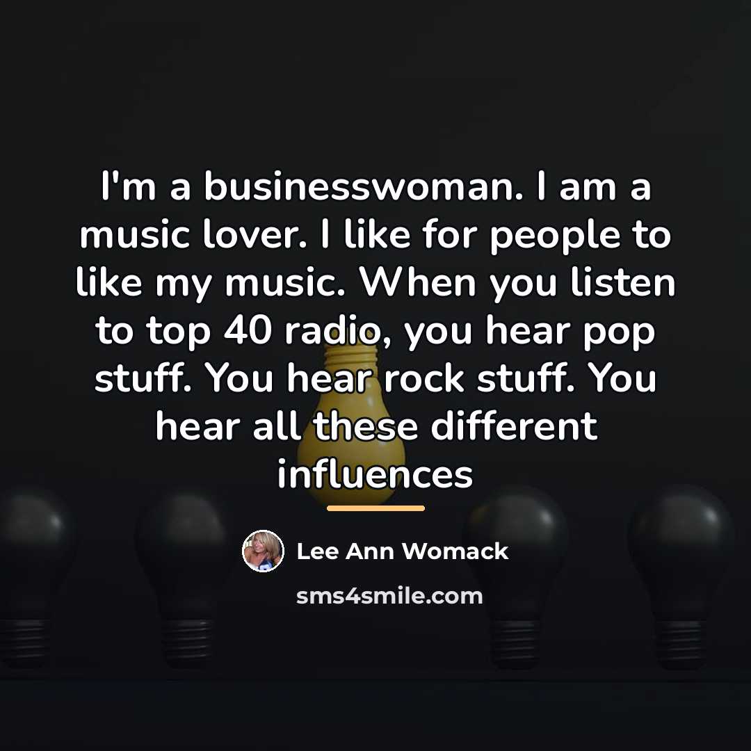 “I'm a businesswoman. I am a music lover. I like…” quote by Lee Ann Womack