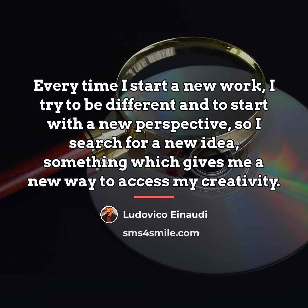 “Every time I start a new work, I try to…” quote by Ludovico Einaudi