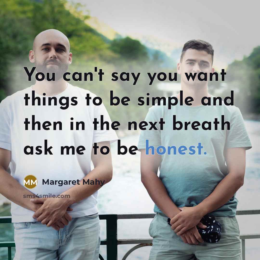 “You can't say you want things to be simple and…” quote by Margaret Mahy
