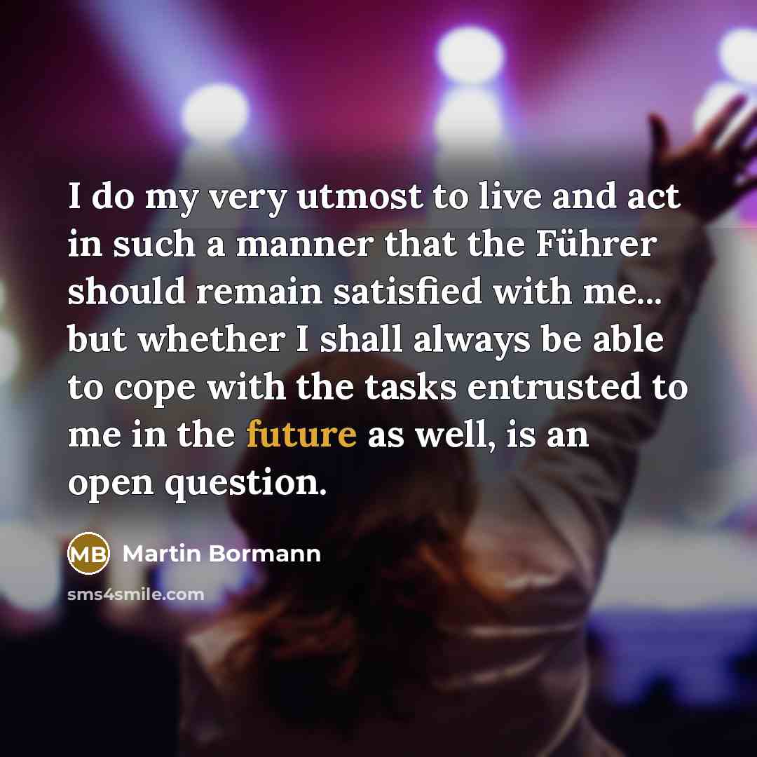 “I do my very utmost to live and act in…” quote by Martin Bormann