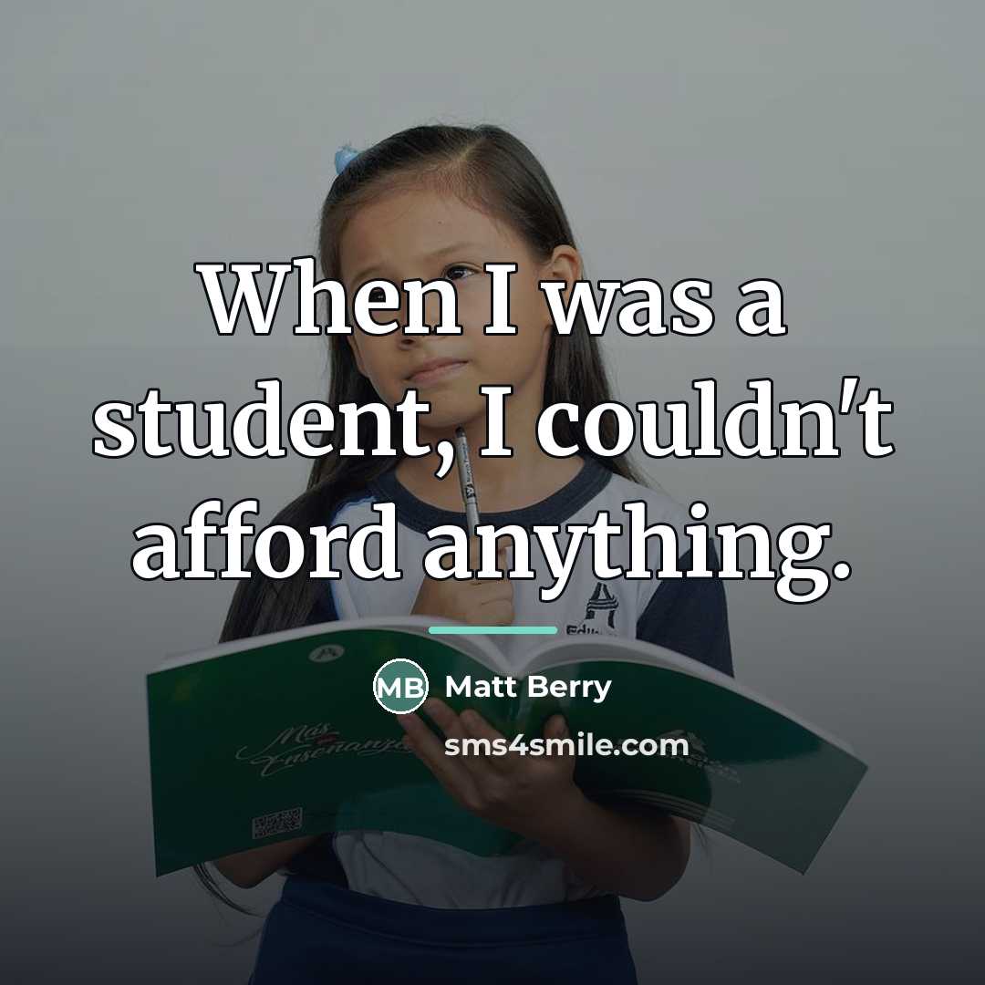 “When I was a student, I couldn't afford anything.…” quote by Matt Berry
