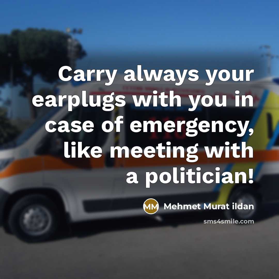 “Carry always your earplugs with you in case of emergency,…” quote by Mehmet Murat Ildan