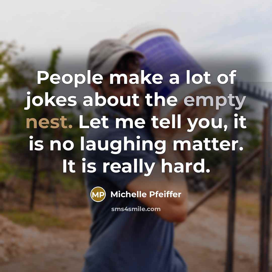 “People make a lot of jokes about the empty nest.…” quote by Michelle Pfeiffer