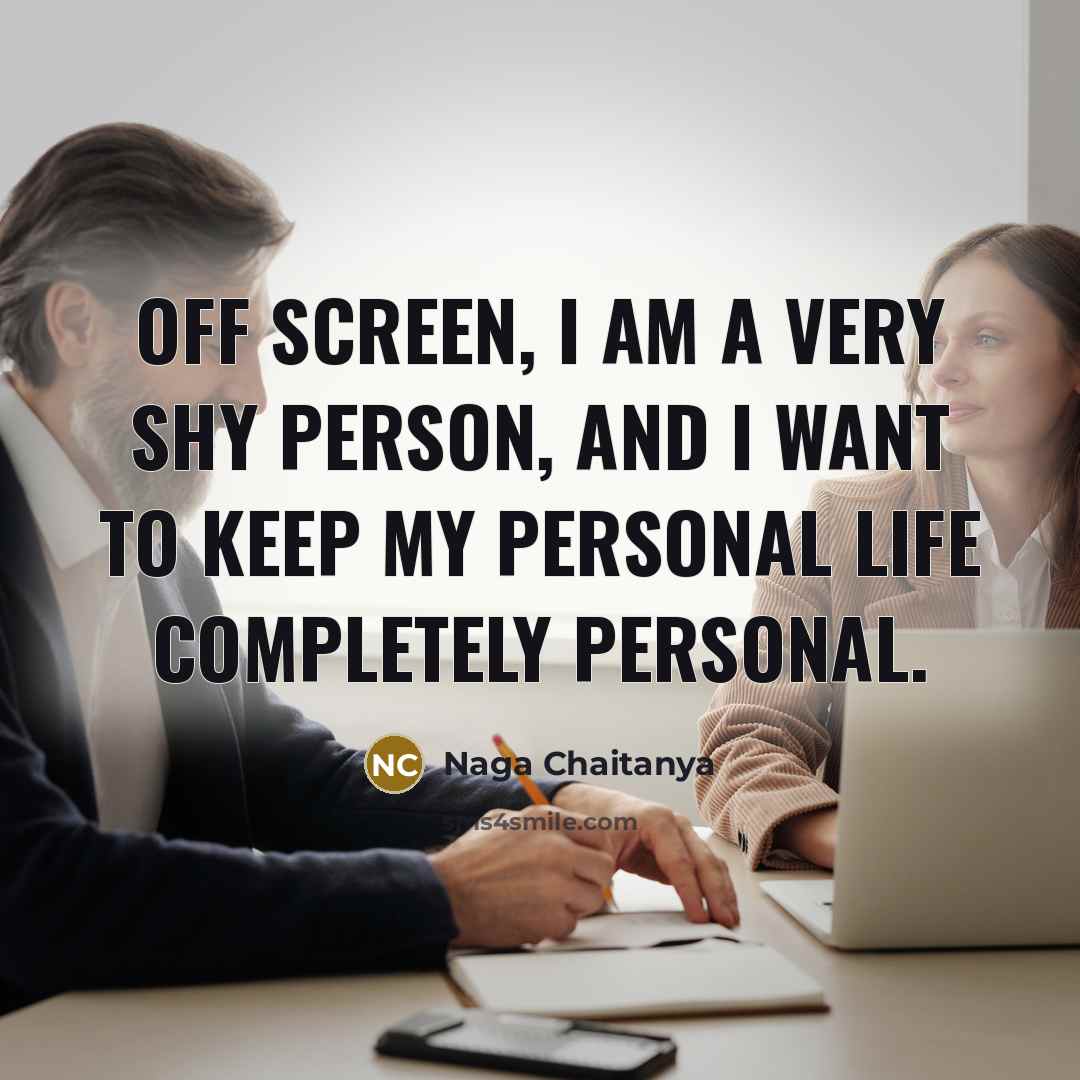 “Off screen, I am a very shy person, and I…” quote by Naga Chaitanya