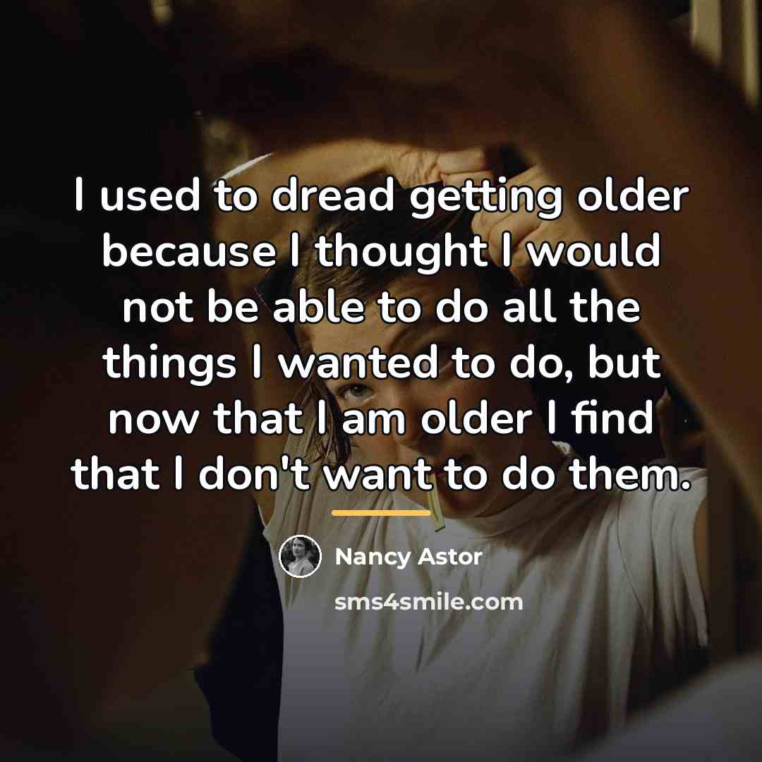 “I used to dread getting older because I thought I…” quote by Nancy Astor