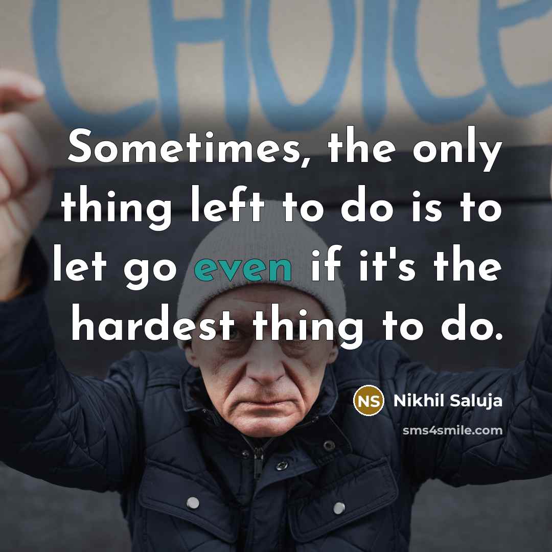 “Sometimes, the only thing left to do is to let…” quote by Nikhil Saluja