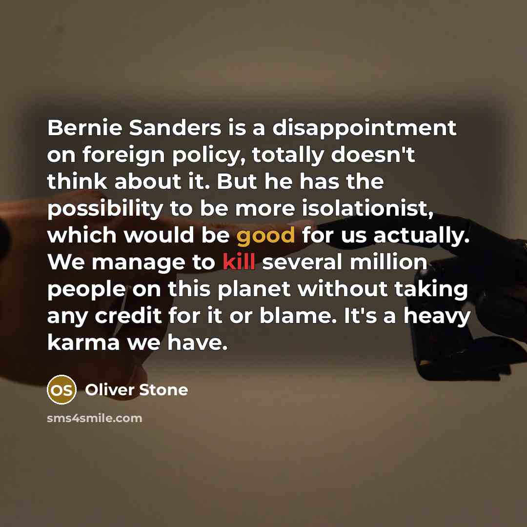 “Bernie Sanders is a disappointment on foreign policy, totally doesn't…” quote by Oliver Stone