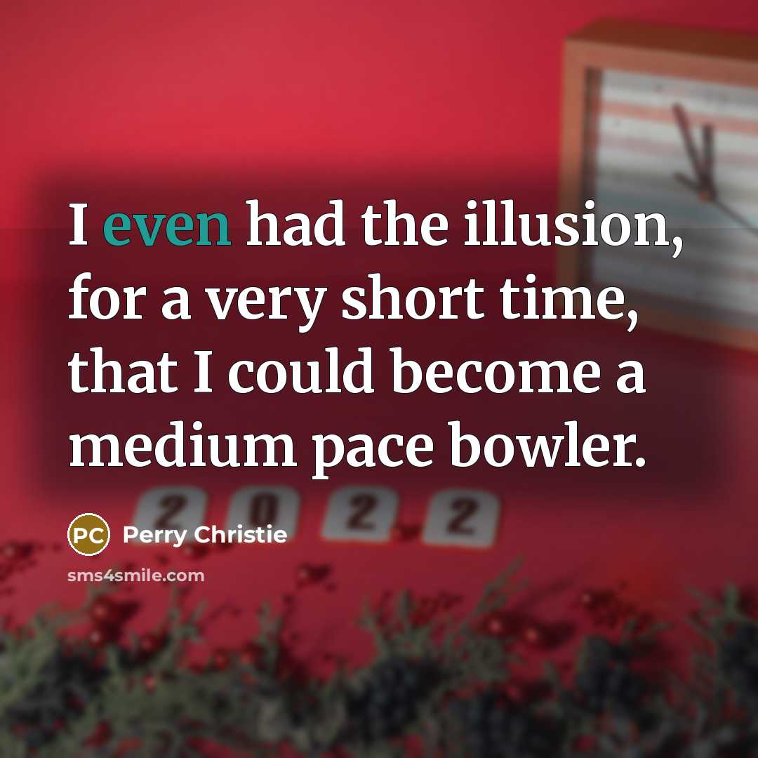 “I even had the illusion, for a very short time,…” quote by Perry Christie