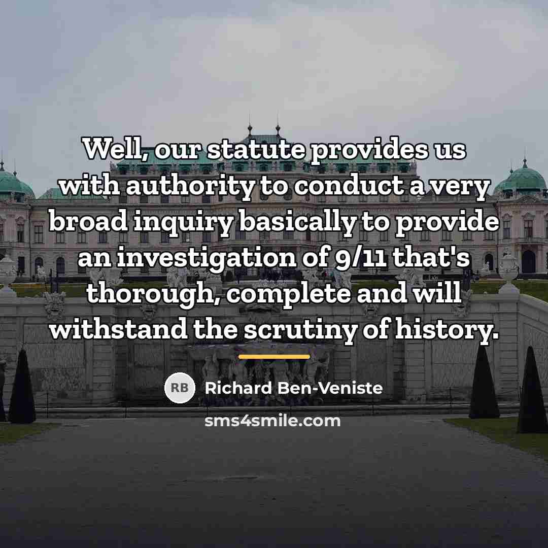 “Well, our statute provides us with authority to conduct a…” quote by Richard Ben-Veniste