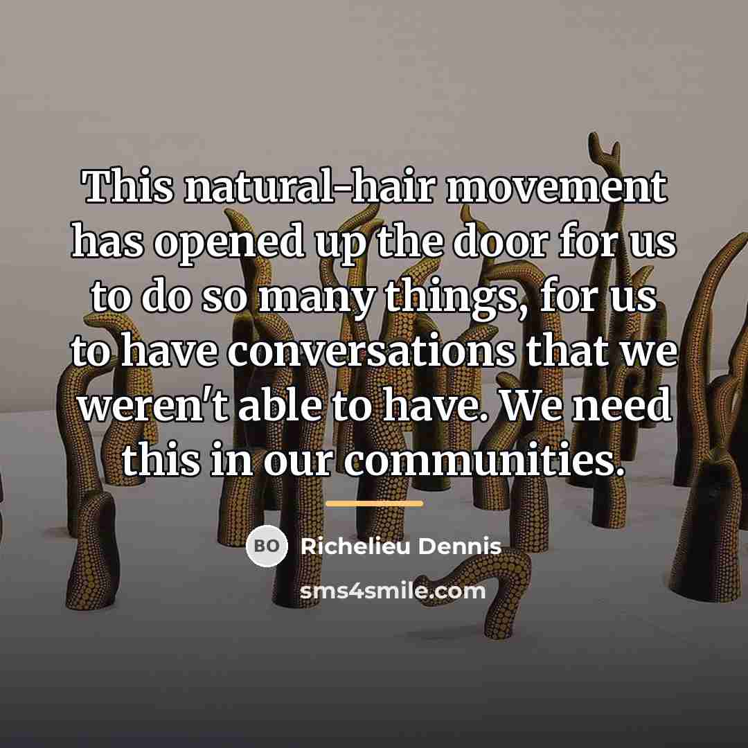 “This natural-hair movement has opened up the door for us…” quote by Richelieu Dennis