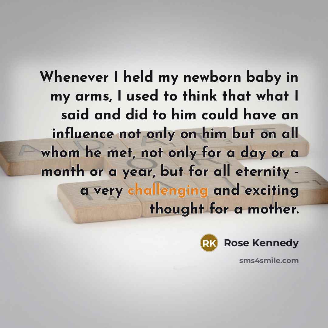 “Whenever I held my newborn baby in my arms, I…” quote by Rose Kennedy