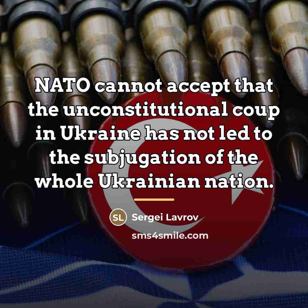 “NATO cannot accept that the unconstitutional coup in Ukraine has…” quote by Sergei Lavrov