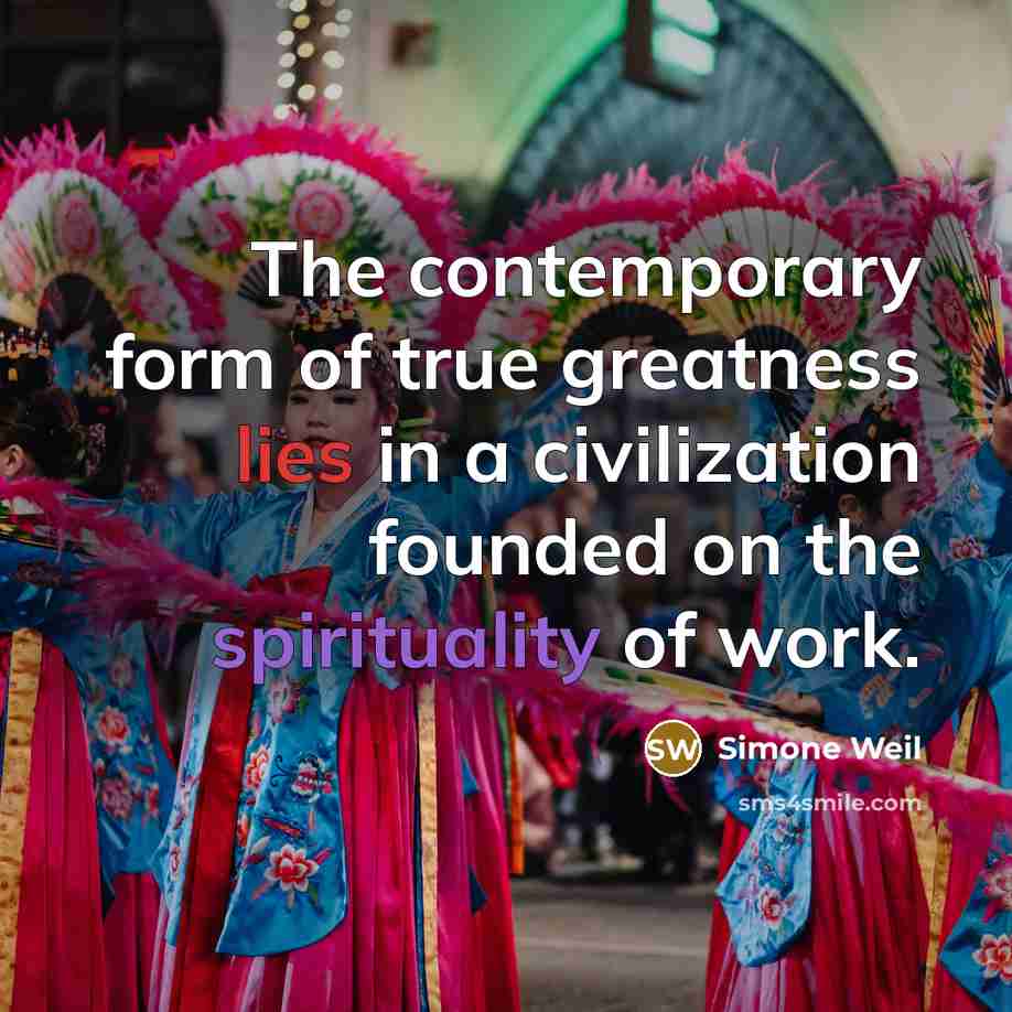 “The contemporary form of true greatness lies in a civilization…” quote by Simone Weil