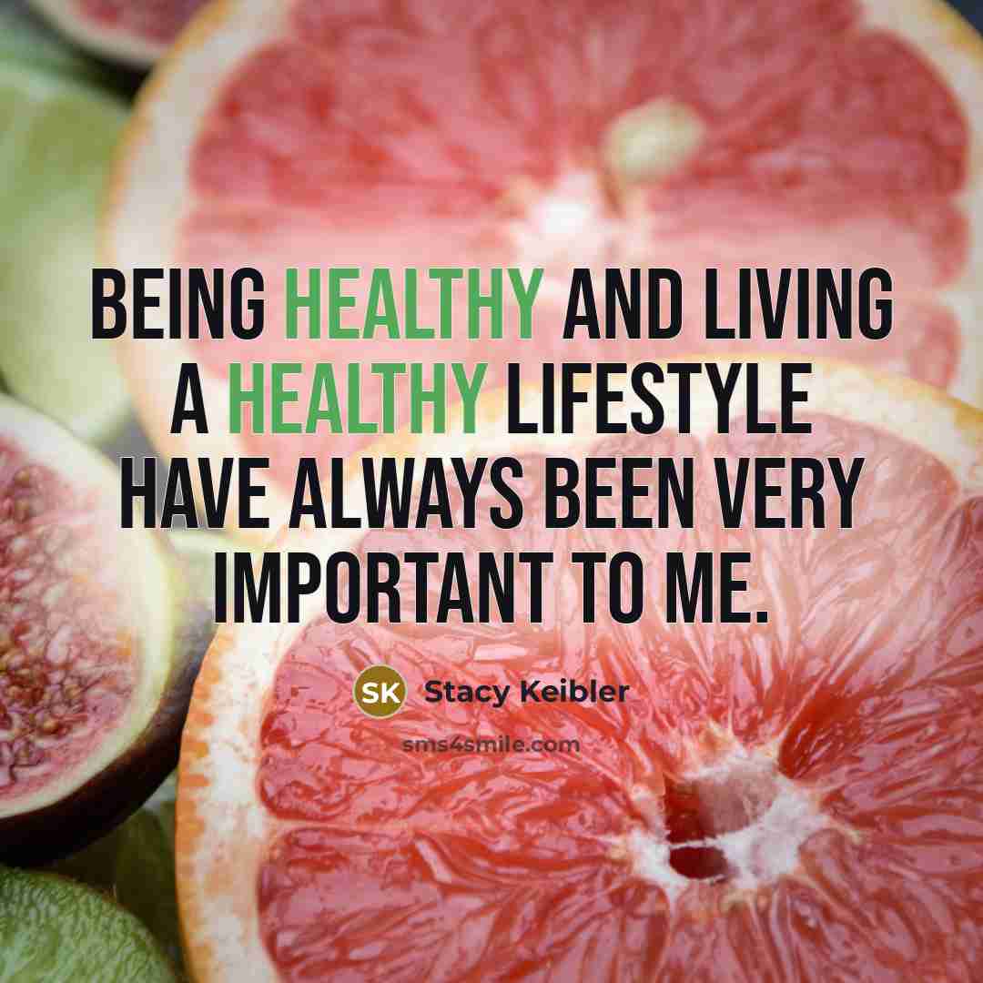 “Being healthy and living a healthy lifestyle have always been…” quote by Stacy Keibler