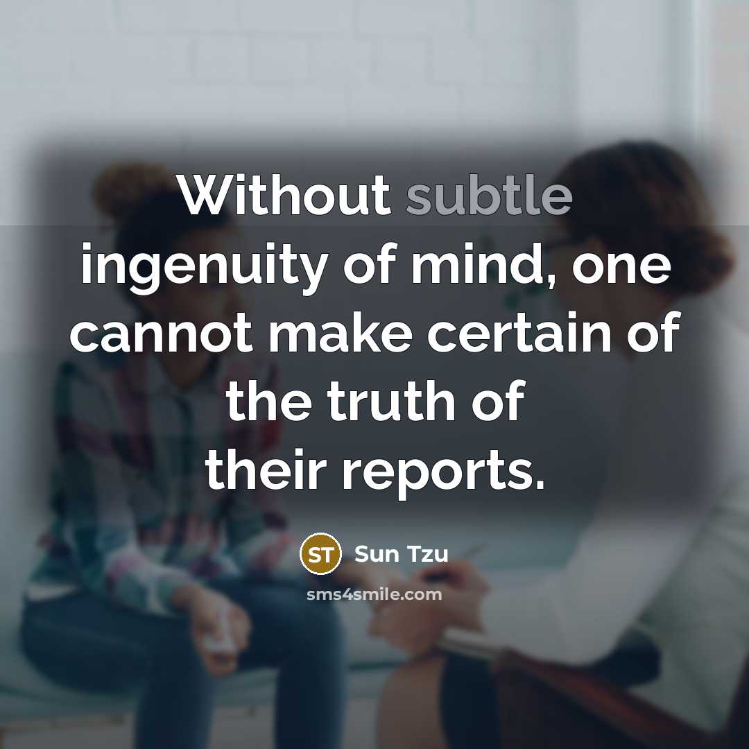 “Without subtle ingenuity of mind, one cannot make certain of…” quote by Sun Tzu