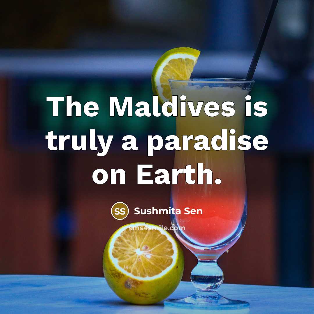 “The Maldives is truly a paradise on Earth.…” quote by Sushmita Sen