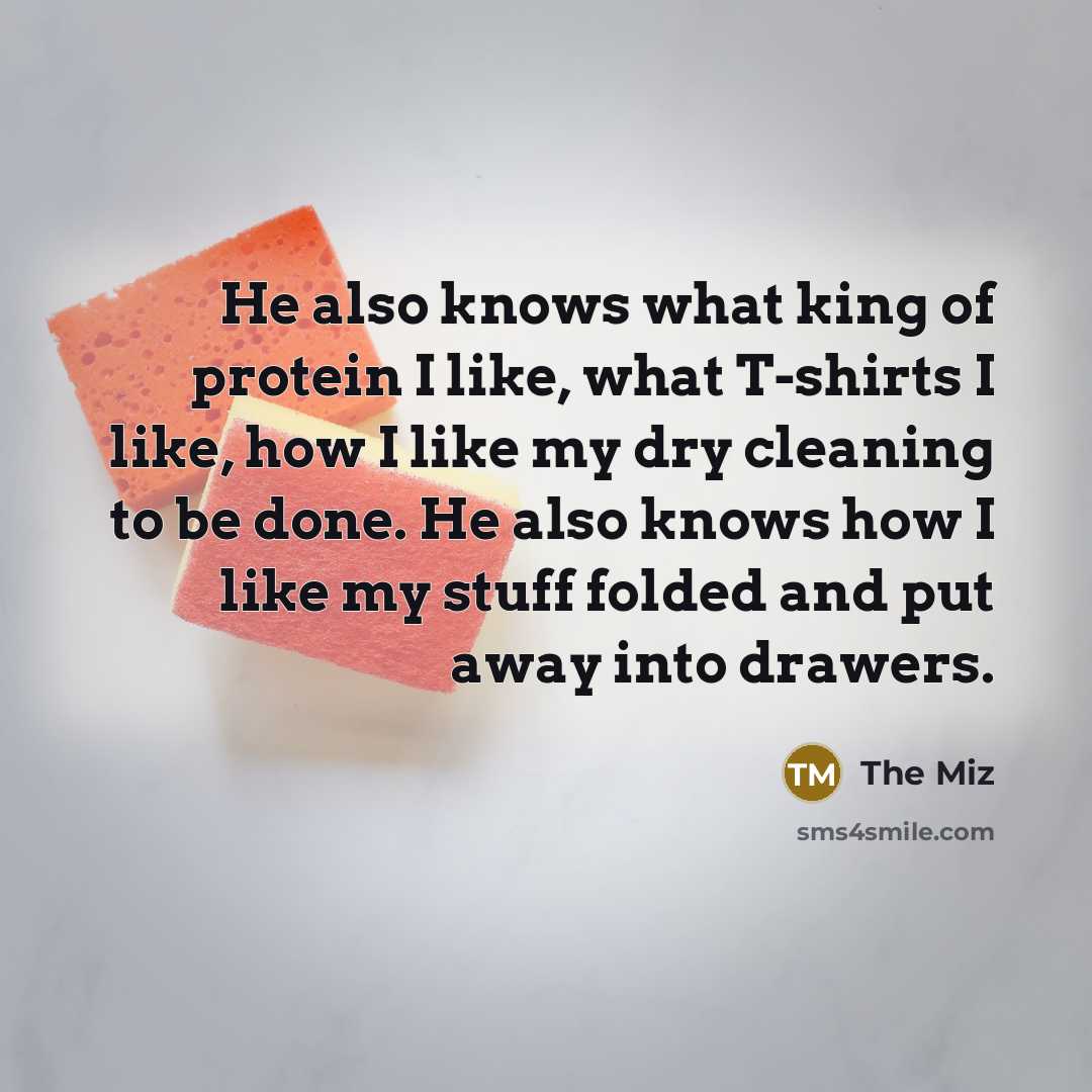 “He also knows what king of protein I like, what…” quote by The Miz