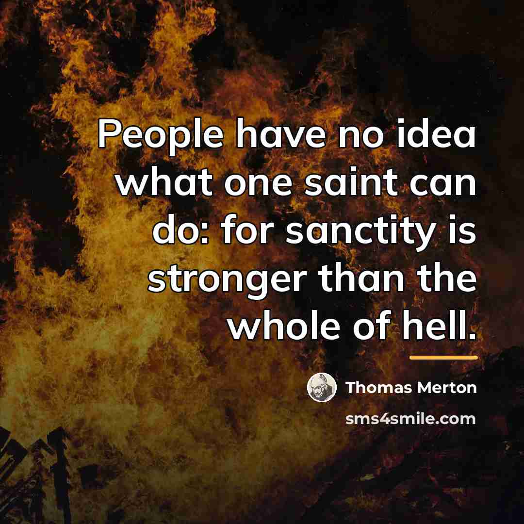 “People have no idea what one saint can do: for…” quote by Thomas Merton