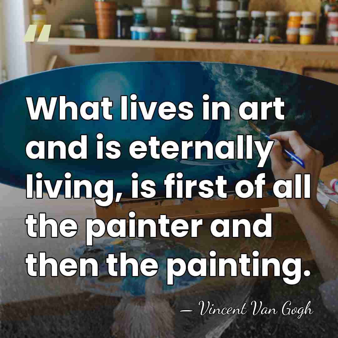 What lives in art and is eternally living, is first of all&hellip; - Vincent Van Gogh