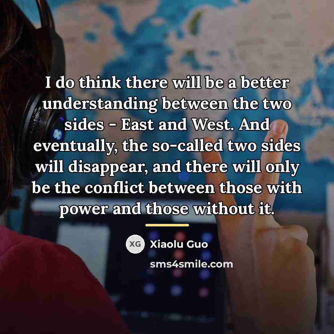 “I do think there will be a better understanding between…” quote by Xiaolu Guo