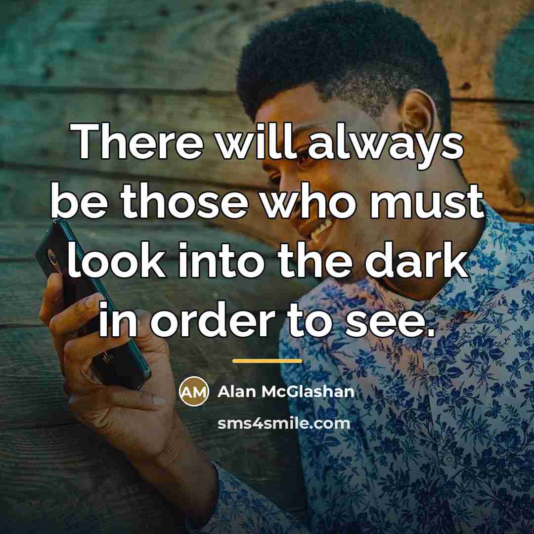 “There will always be those who must look into the…” quote by Alan McGlashan