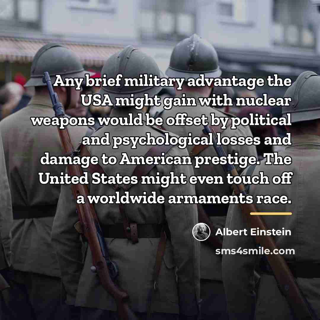 “Any brief military advantage the USA might gain with nuclear…” quote by Albert Einstein