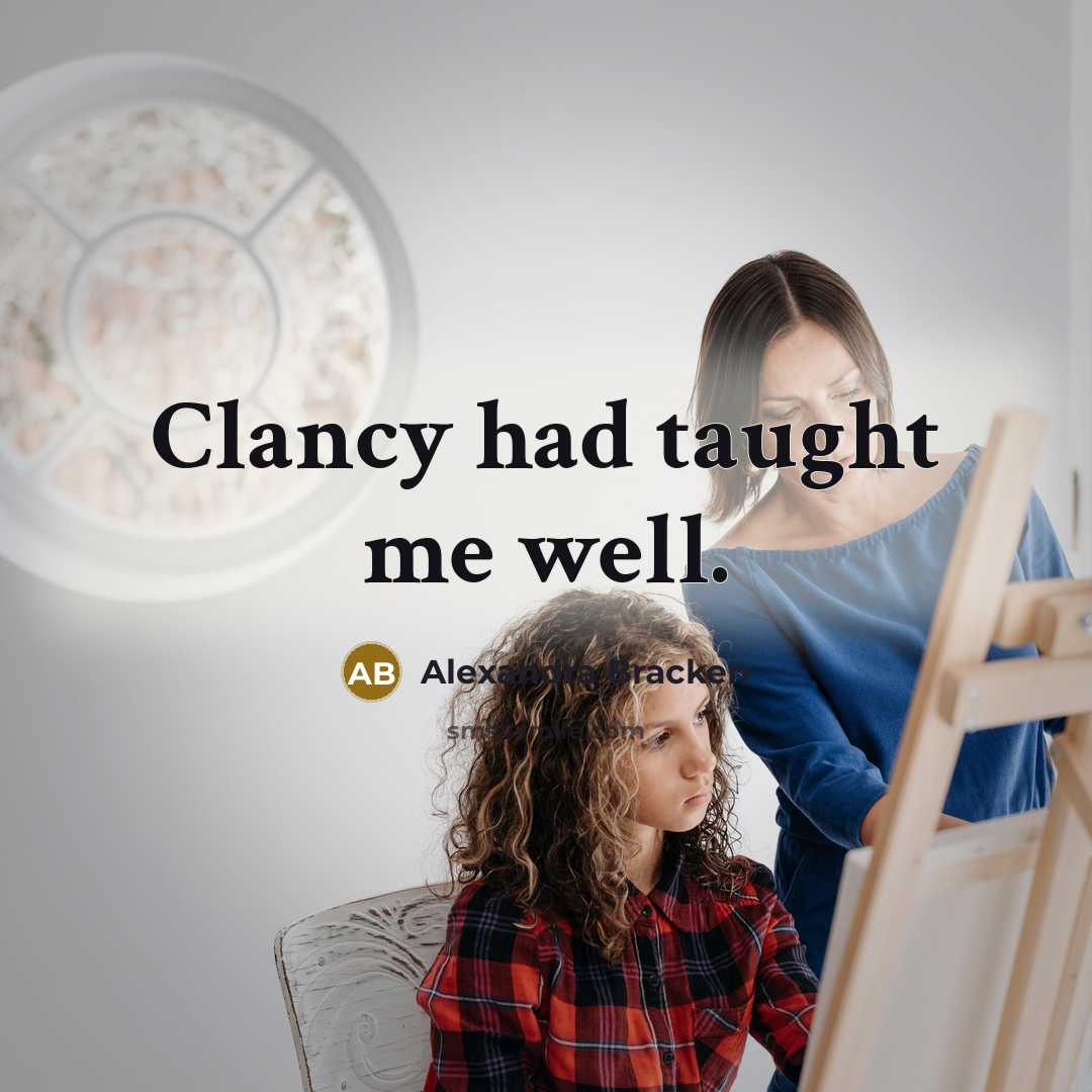 “Clancy had taught me well.…” quote by Alexandra Bracken