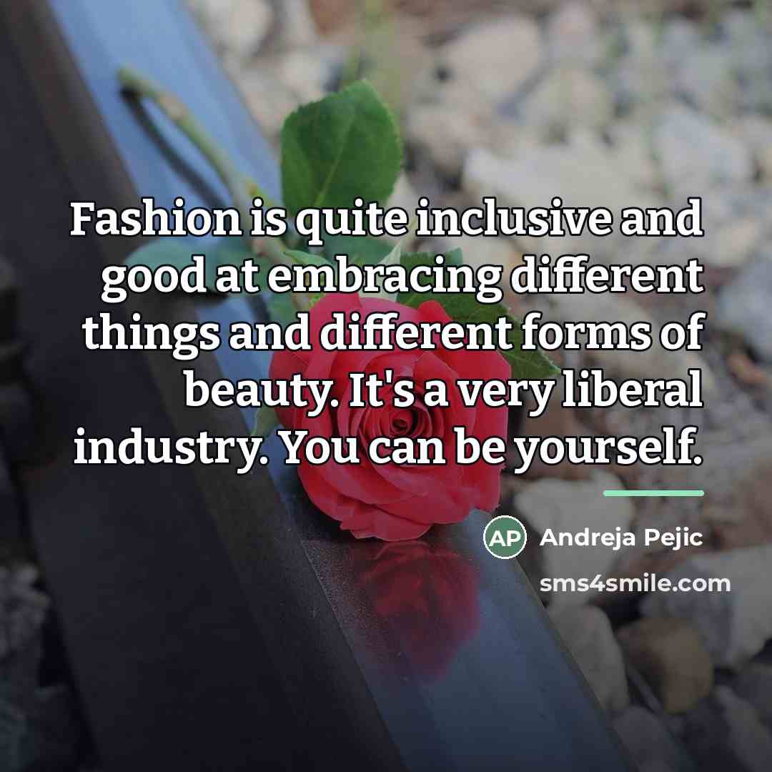 “Fashion is quite inclusive and good at embracing different things…” quote by Andreja Pejic