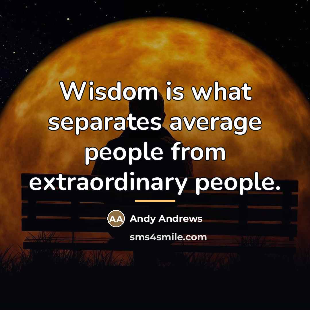 “Wisdom is what separates average people from extraordinary people.…” quote by Andy Andrews